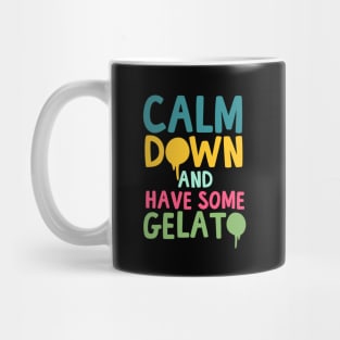 Calm Down And Have Some Gelato Mug